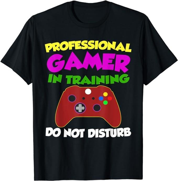 Funny Gamer Shirts, Special Gifts For Gamers, Professional Gamer In Training T-Shirt Menswear Top Casual Classic