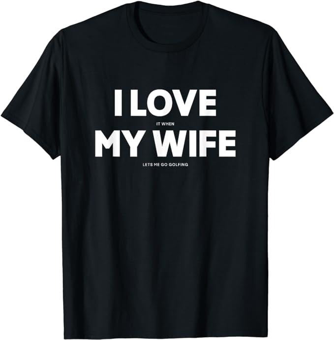 Funny Golf Shirts, I Love It When My Wife Lets Me Go Golfing, Men's T-Shirts Graphic Tee Clothing Menswear Top Underwear
