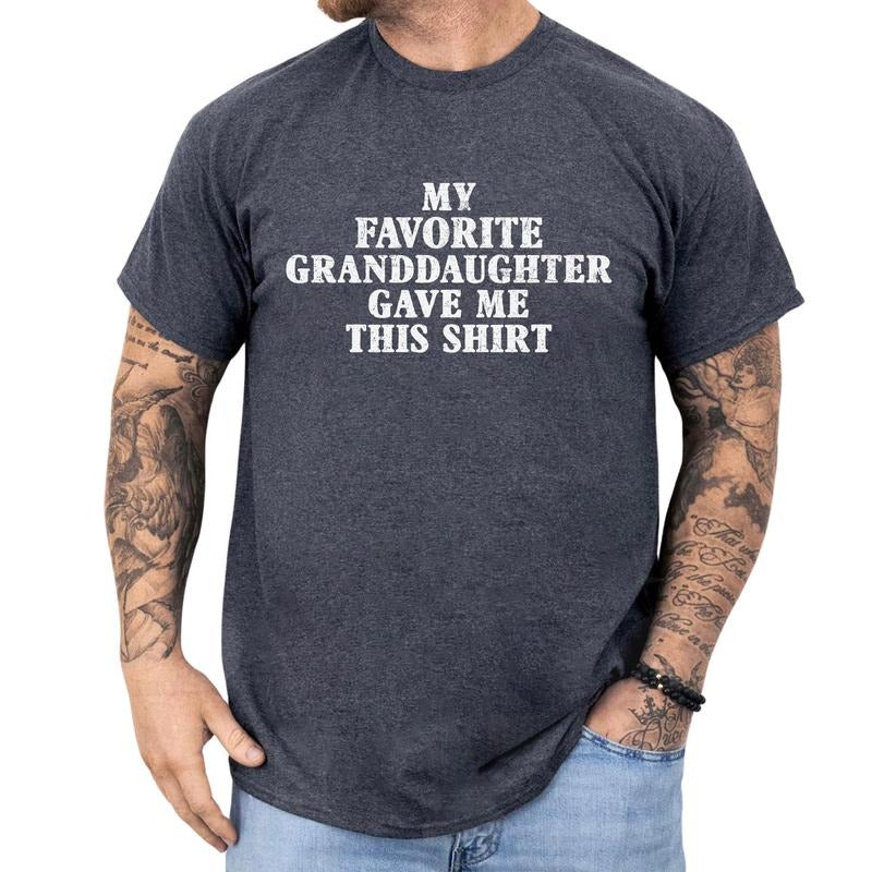 Funny Grandpa Graphic Tee, My Favorite Granddaughter Gave Me This Shirt Unhinged Tee, Funny Gift For Grandpa From Granddaughter