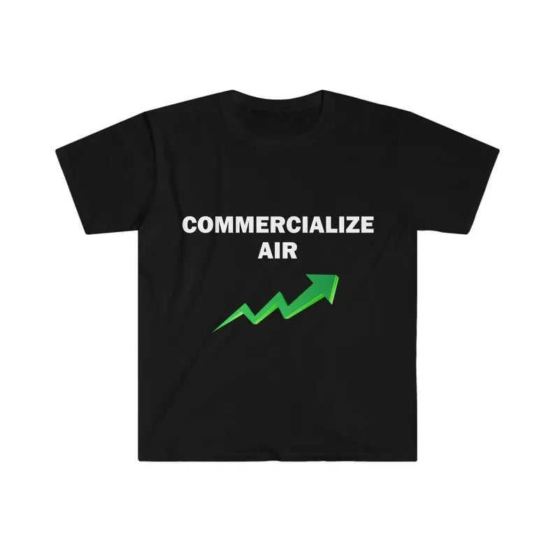 Funny Meme Shirt, Commercialize Air Tee, Funny GiftGift Unisex T-Shirt Casual Classic