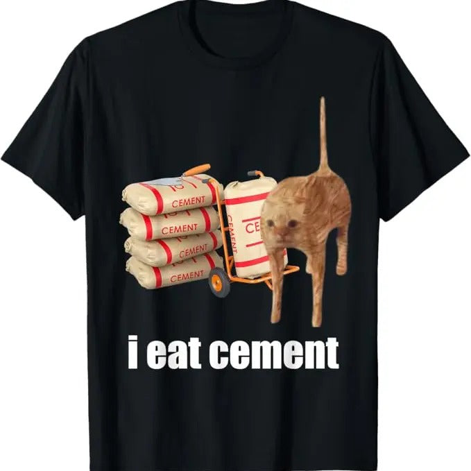 Funny Meme Shirts For Men, I Eat Cement Cat Funny Oddly Specific Weird Meme T-Shirt Menswear Top