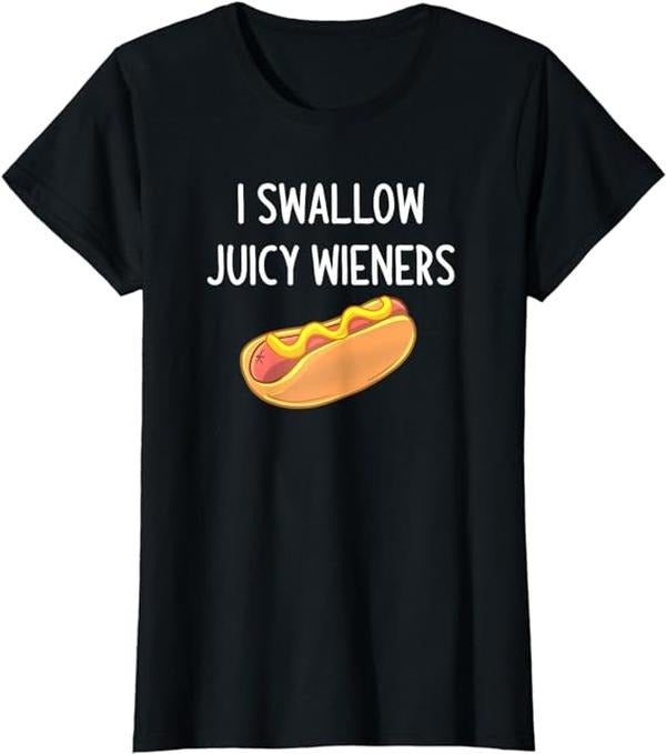 Funny Sarcastic Shirts For Women, I Swallow Juicy Wieners, Funny, Joke, Sarcastic, Family T-Shirt Womenswear Casual Cotton