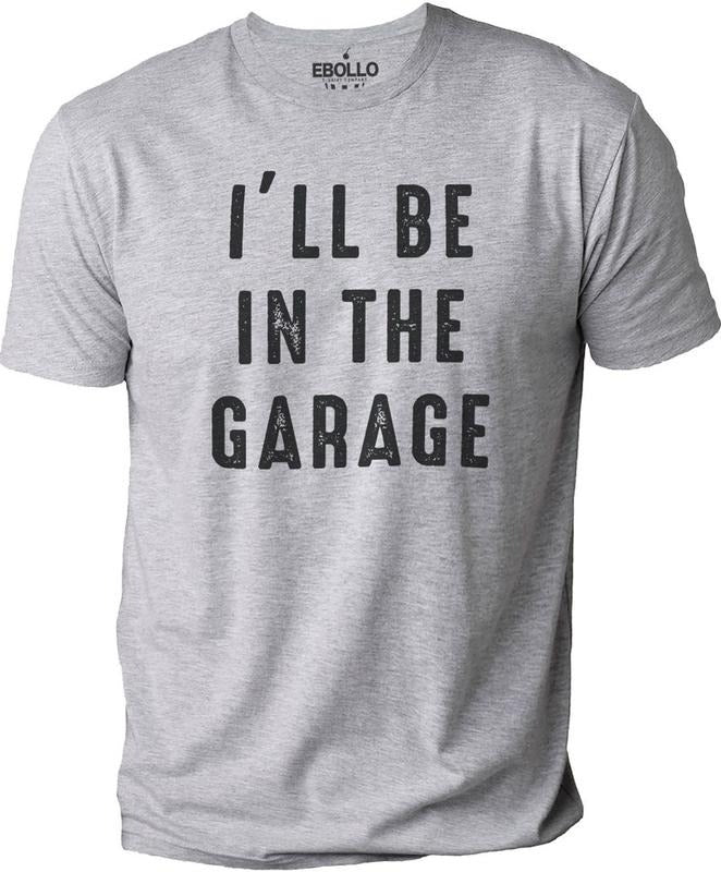 Funny Shirt Men, I'll be In The Garage Shirt, Fathers Day Gift - Dad shirt - Mechanic funny Tee, Husband Gift, Garage TShirt