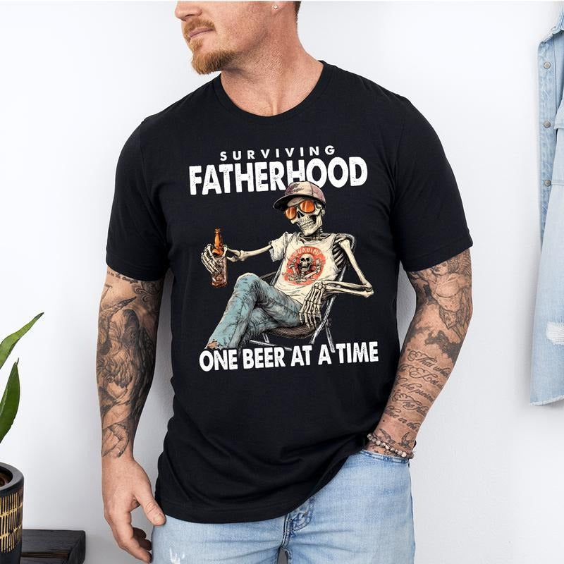 Funny Skeleton Father's Day - Surviving Shirt, Fatherhood One Beer at a Time, Father Day Shirt