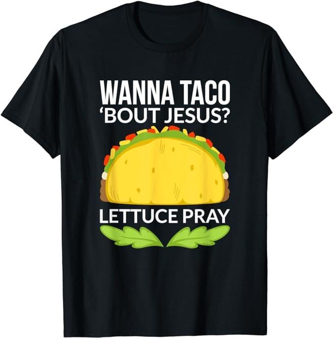 Funny Taco Shirts, Gifts For Mexican Food Lovers, Funny Wanna Taco Bout Jesus T-Shirt Menswear Top Casual Classic