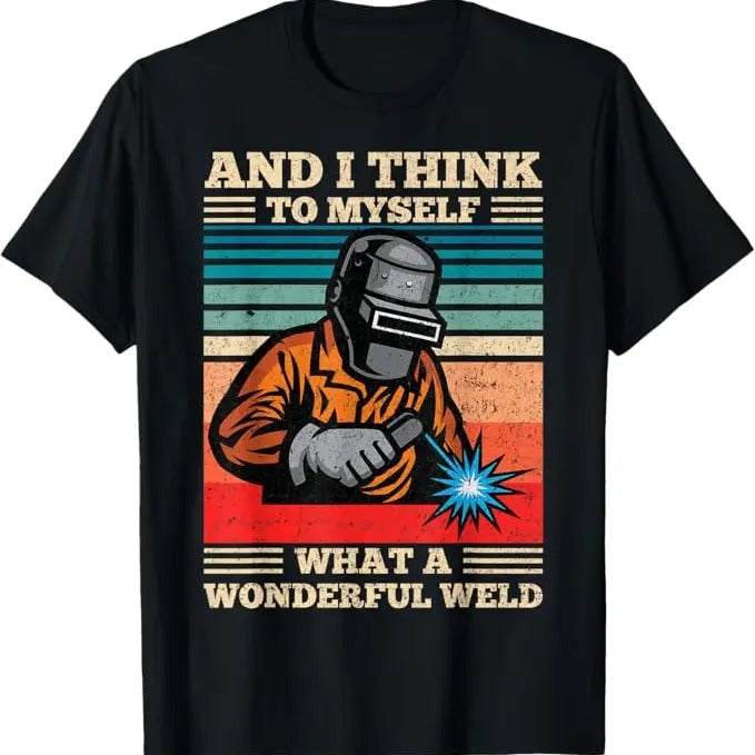 Funny Welder Shirt, Welder Gifts, And I Think To Myself What A Wonderful Weld Welding Welder T-Shirt - Menswear Casual Cotton