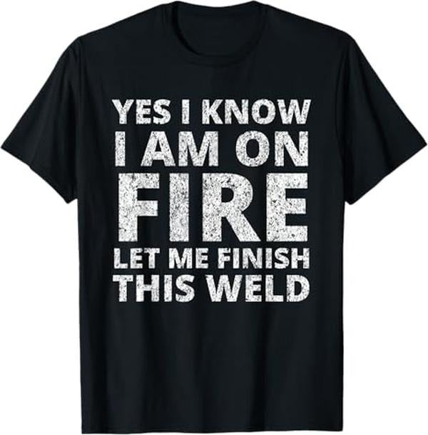 Funny Welder Shirt, Welder Gifts, I Know I Am On Fire Funny Welder Welding T-Shirt - Menswear Casual Cotton