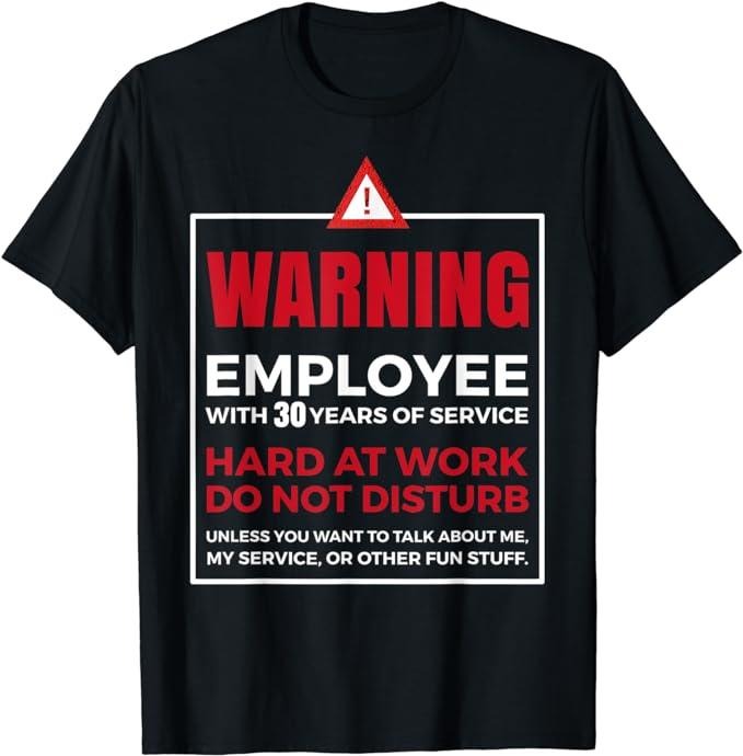 Funny Work Shirts, 30th Year Work Anniversary Funny 30 Years of Service Warning T-Shirt Menswear Casual Cotton
