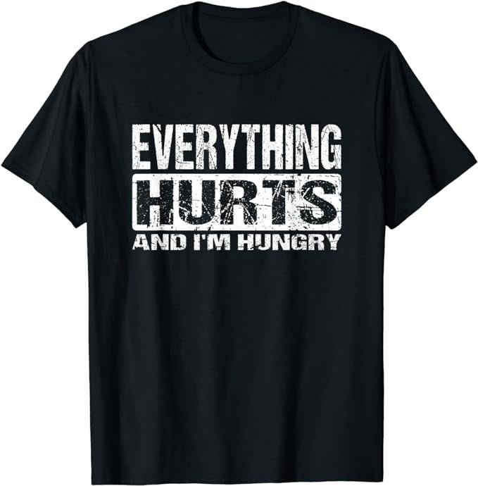 Funny Work Shirts, Everything Hurts And I'm Hungry - Funny Workout Joke T-Shirt Menswear Casual Cotton