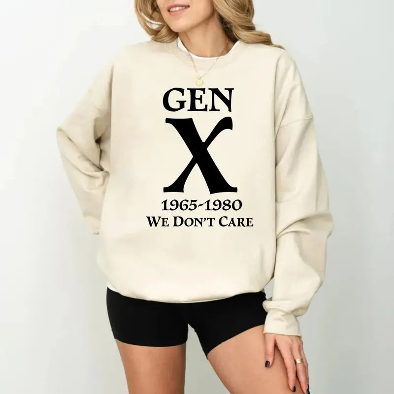 Gen X 1965 1980, We Don't Care Tshirt Sweatshirt Hoodie, Gen X We Don't Care Shirt, Casual Street Style, Unisex Sweater Pullover Tee