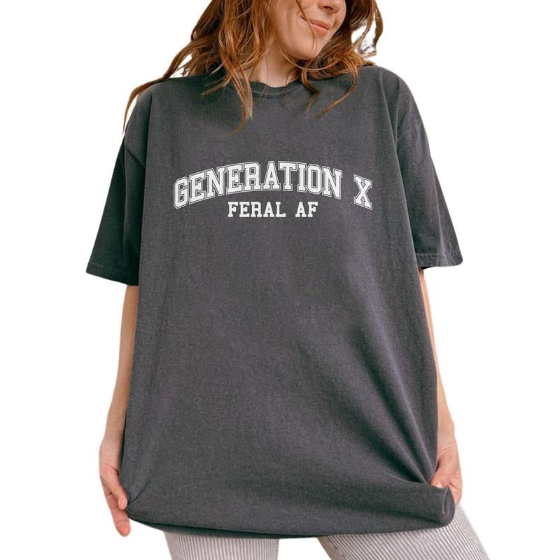 Gen X Feral AF Shirt, Funny Gen X Feral Unisex Tee, Generation X Feral Graphic Printed Tee, Proud To Be Gen X Feral Unhinged Shirt, Gen X Comfy Fabric Oversized Graphic Tee, Women's Tops, Menswear, Womenswear, Cotton Fabric Tee
