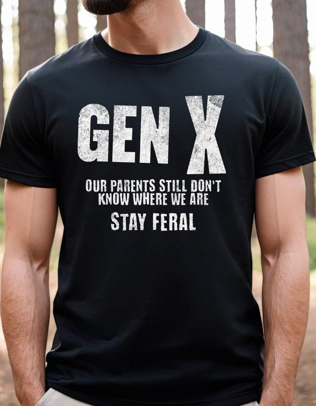 Gen X Our Parent's Still Don't Know Where We Are Shirt Funny Gen X Shirt Stay Feral Shirt Gen X United Shirt Gift For Dad Gift For Him T-shirt, sweater and Hoodie
