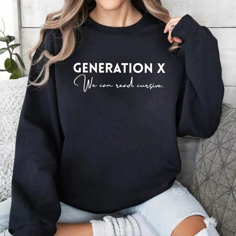 Generation X We can read cursive Sweatshirt, 50th Birthday, Unisex Sweatshirt, Nostalgia, 80s Baby Funny Sweatshirt, Gen X sarcastic Sweatshirt, Gen X Shirt