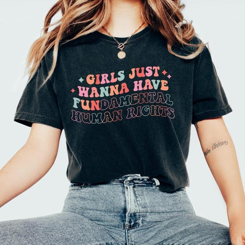 Girls Just Wanna Have Fundamental Human Rights Shirt, Womens Rights Tee, Pro Choice, Equality Clothing, Feminism Top