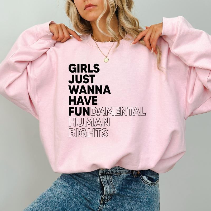 Girls Just Wanna Have Fundamental Human Rights Sweatshirt, Feminist Tops for Women, Women's Rights Sweaters, Girl's Power Crewneck, Feminism Pullover