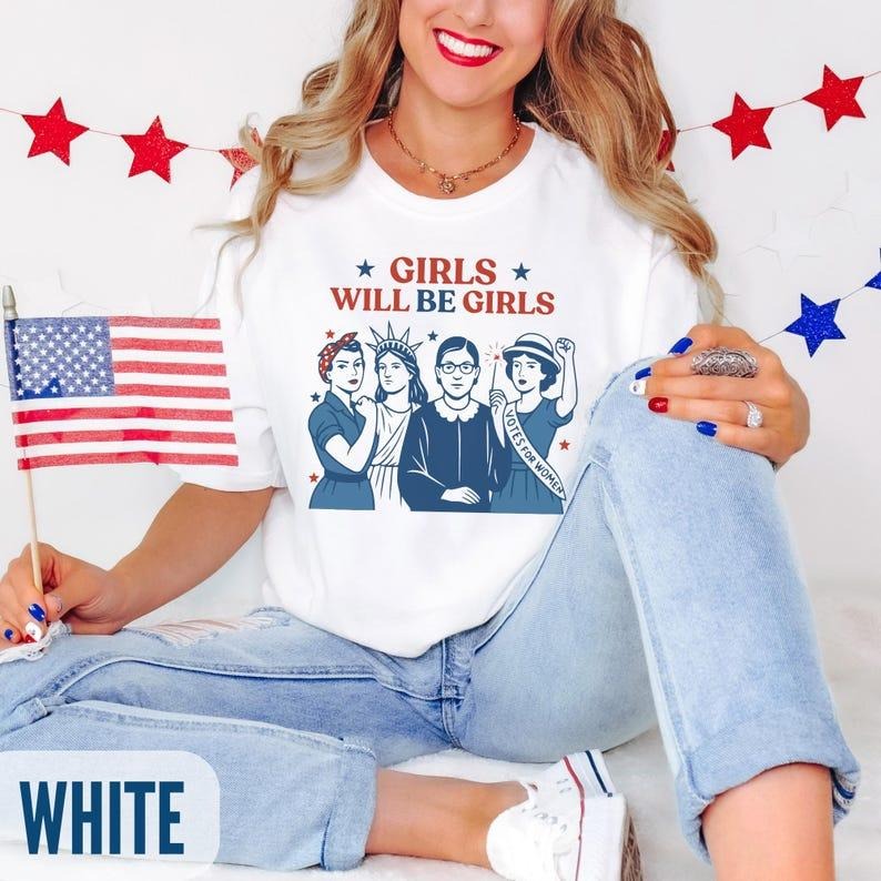 Girls Will be Girls Comfort Colors Shirt, Patriotic Feminist 4th of July Tee, Strong American Women T-Shirt, Independence Day Gift for Her