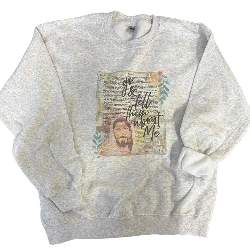 Go And Tell Them About Me SWEATSHIRT - Christian Women SWEATSHIRT - Crewneck Sweatshirt