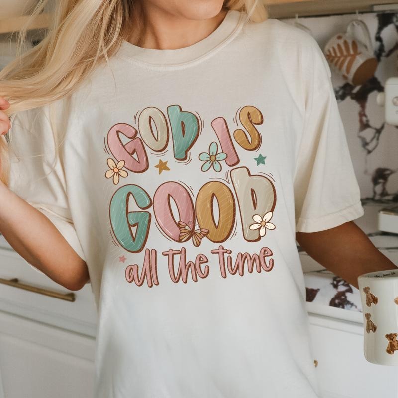 God Is Good All The Time DTF Transfers - THIS IS NOT A SHIRT