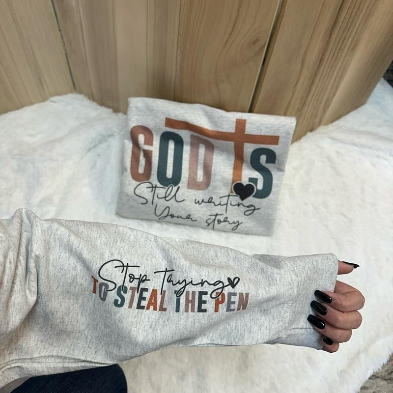 God Is Still Writing Your Story Sweatshirt - Christian Sweatshirt