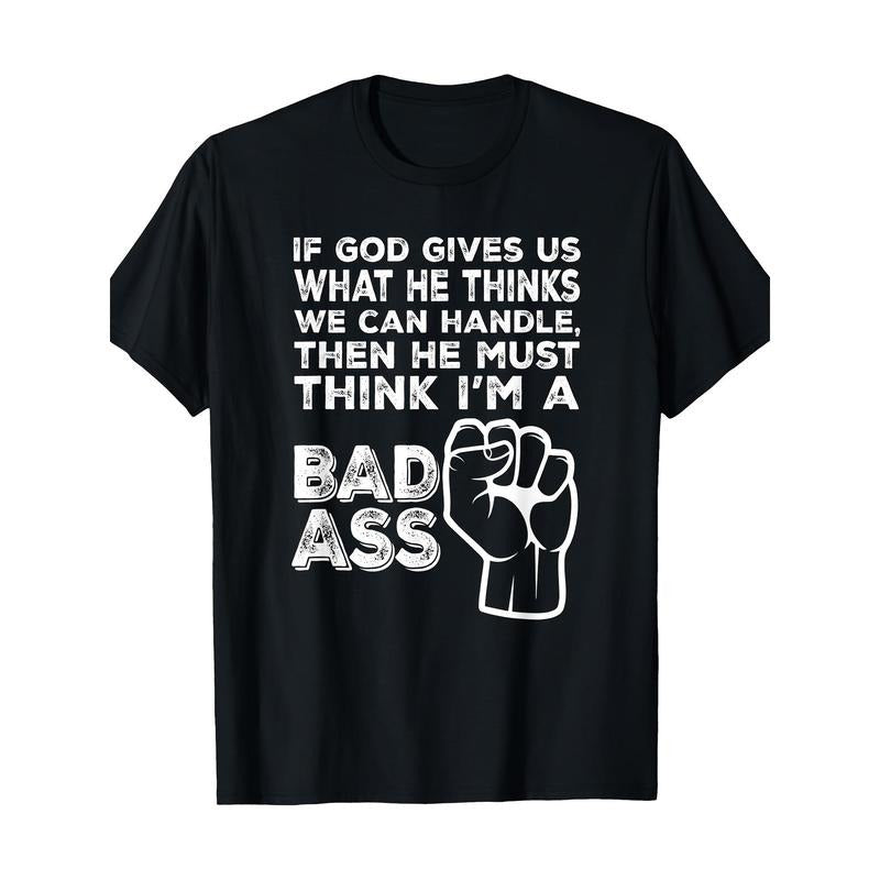 God Must for THINK I'm a Badass" Funny Cancer Hospital T-Shirt - 100% Cotton, Short Sleeve, Crew Neck | Casual & Comfortable Fit for All Seasons Made in USA
