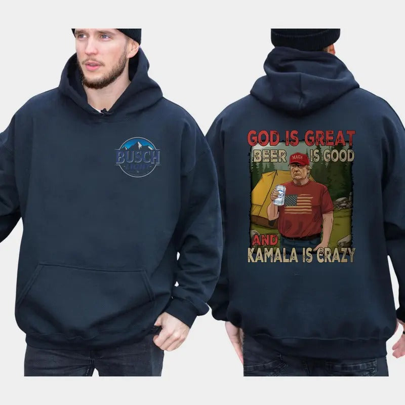God is Great Beer is Good and Kamala Is Crazy T-shirt Sweatshirt Hoodie Busch Light Beer Tee, Gift for Donald Trump Supporters Sweatshirt, Hoodie