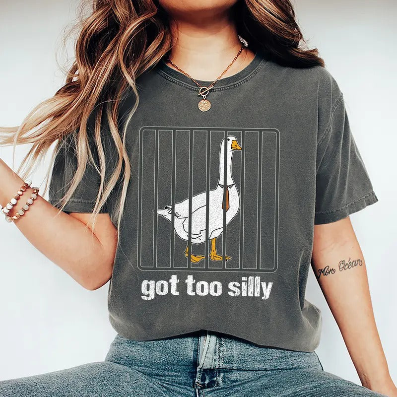 Got Too Silly Shirt, Silly Goose Shirt, Funny Shirt Gift, Silly Goose Gift, Funny Goose Outfit