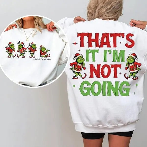 Grinc That's It I'm Not Going Sweatshirt, Grincmas Christmas Tee Shirt, Family Matching Xmas Shirt, Christmas Grinc Sweater Cotton Crewneck
