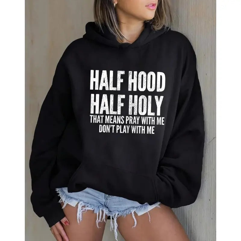 Half Hood Half Holy That Means Pray With Me Faith Hoodie Casual Street Style Fleece Fabric Pullover Hooded Sweatshirt for Women for Men, Perfect Gift
