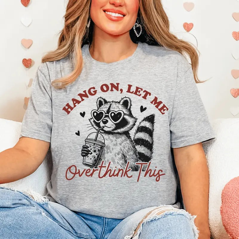 Hang On Let Me Overthink This Unisex Shirt, Long Sleeve of Short Sleeve