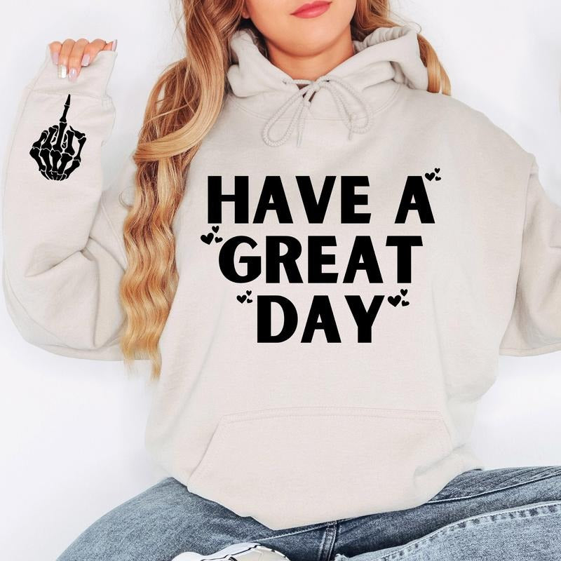 Have A Great Day Hoodie, Skeleton Middle Finger Sleeve Graphic, Sassy, Funny Hooded Sweatshirt