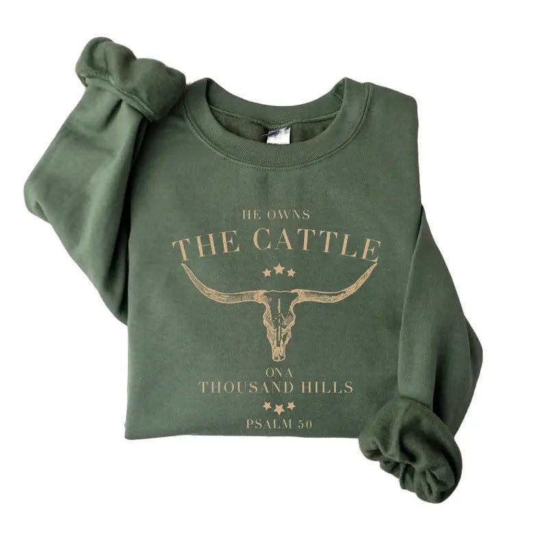 He Owns The Cattle On A Thousand Hills Sweatshirt, Faith Shirt, Western Christian Sweater, Religious Shirt Comfy Tops Cotton Fabric