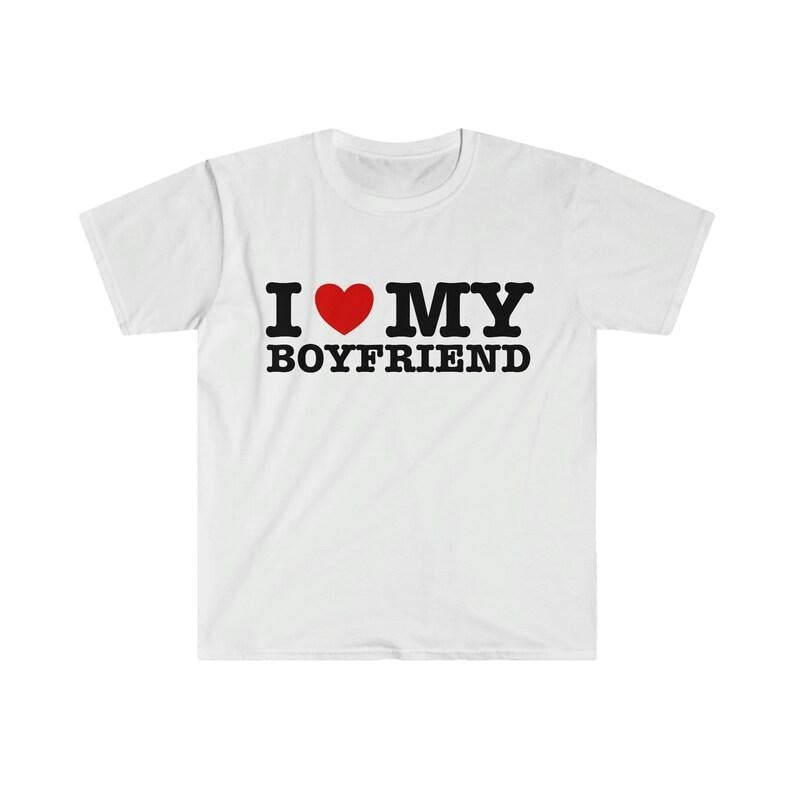 Funny Meme Shirt, I Love / Heart My Boyfriend Tee, Gift Unisex T-Shirt