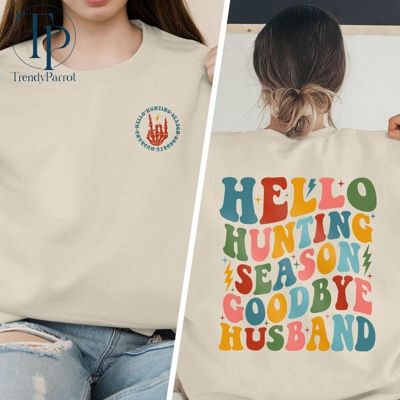 Hello Hunting Season Goodbye Husband Sweatshirt, Hunting Season Shirt, Deer Sweater, Funny Husband Crewneck, Hunters wife, Gift for Wife Mom