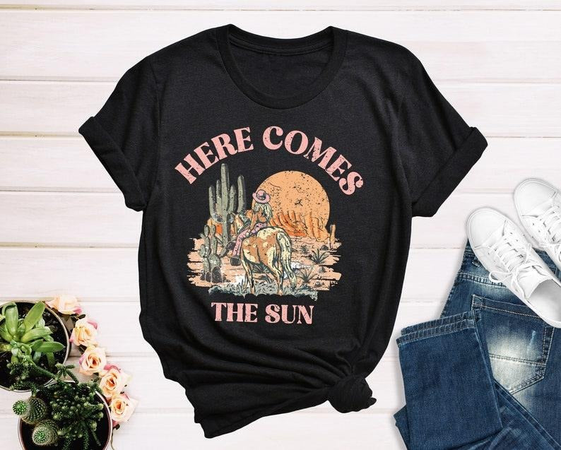 Here Comes the Sun T Shirt Hoodie Sweater,Vintage Cowgirl Shirt, Southern Women Shirt, Country Girl Shirt, Desert Shirt, Retro Vintage Western Shirt, Sun Tee