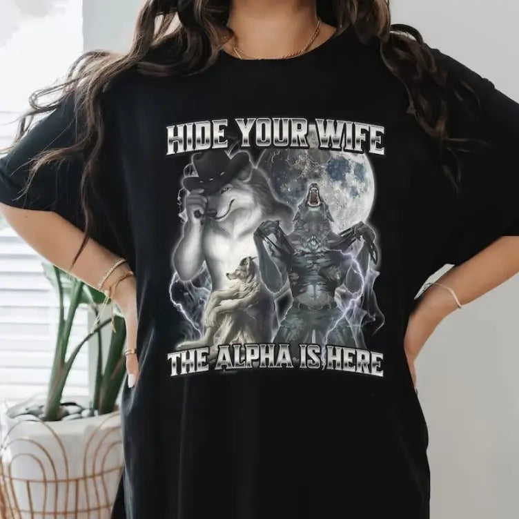 Hide Your Wife The Alpha Is Here Funny Werewolf Meme T-shirt, I Heart Werewolfs Shirt