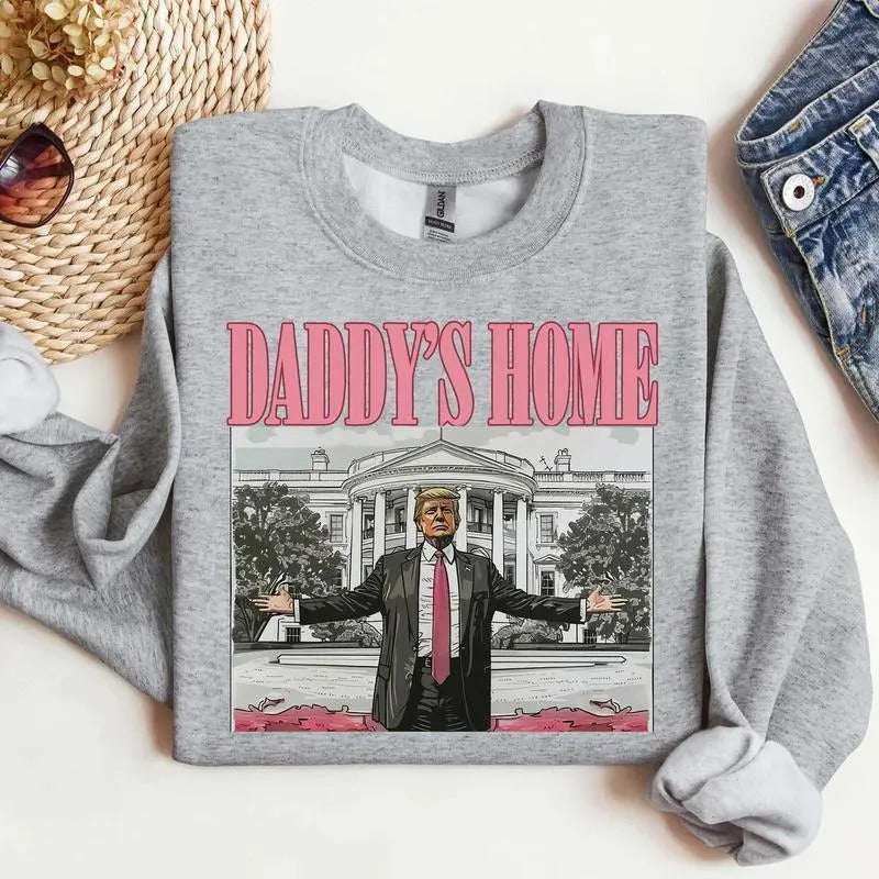 Daddys home tee / Sweatshirt / Hoodie