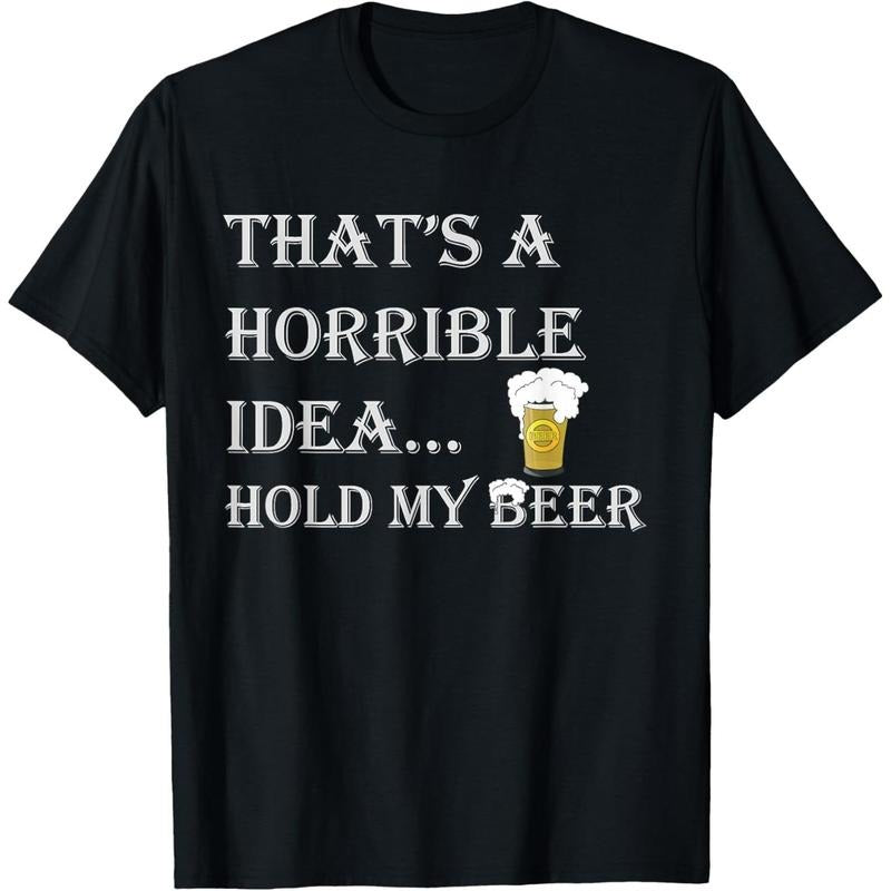 Horrible Idea Hold My Beer Drinking Funny Adult Humour July 4 T-Shirt made in usa