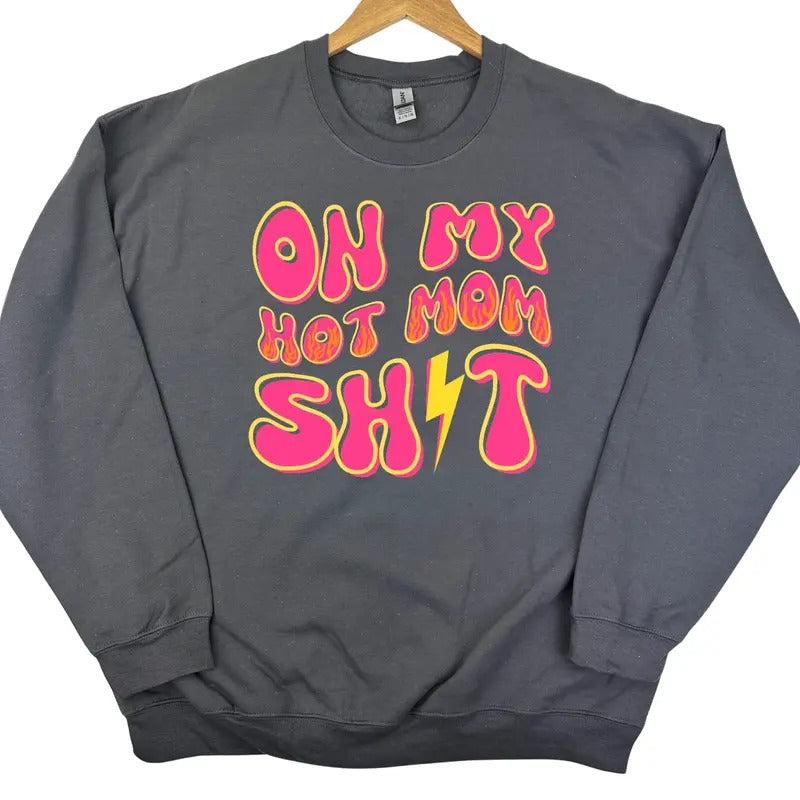 Hot Mom Sh*t Sweatshirt 'NLB'