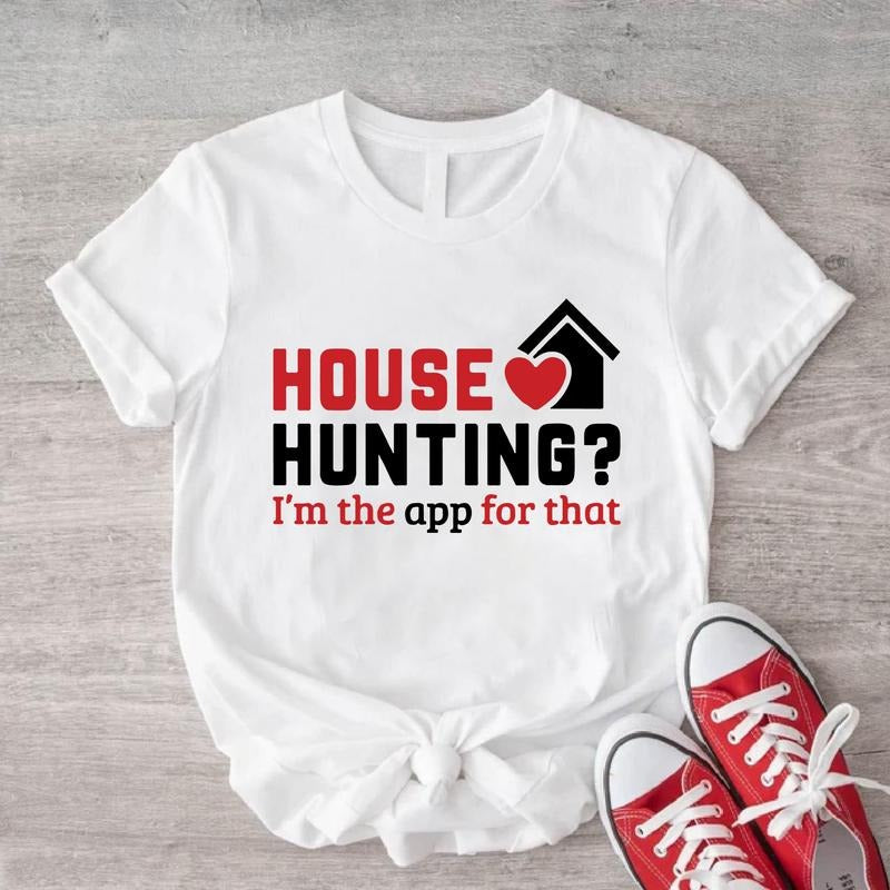 House Hunting Shirt, Funny Real Estate Agent T-shirt, Realtor Birthday Gift Tee, Broker Sweatshirt, Cute Selling Houses Hoodie, Gift For Her