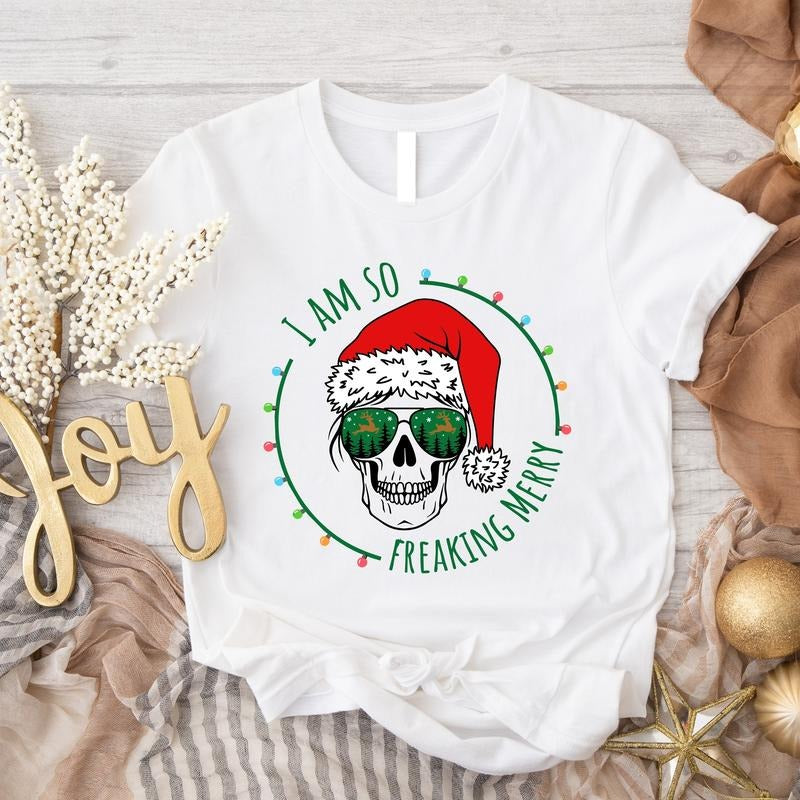 I Am So Freaking Merry Shirt, Funny Christmas T-shirt, Skull Winter Holiday Tee, Sarcastic Gift Tee, Holiday Shirt For Woman.