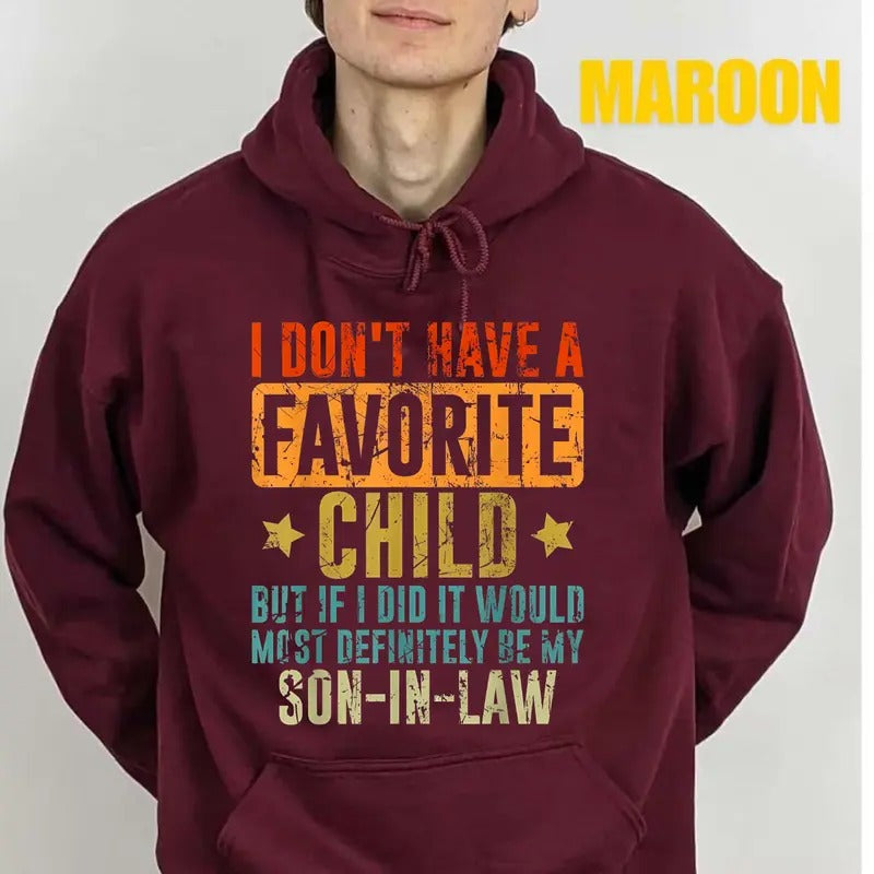 I Don't Have A Favorite Child but my Son In Law shirt sweatshirt Hoodie, Crewneck Sweatshirt And Tee - Classic Cotton