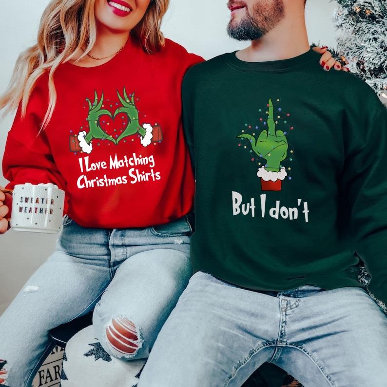 I Love Matching Christmas Shirt - But I Don't Matching Shirt, Merry Grinchmas Shirt, Funny Couple Christmas Gift Shirt, Grinch Christmas Tee
