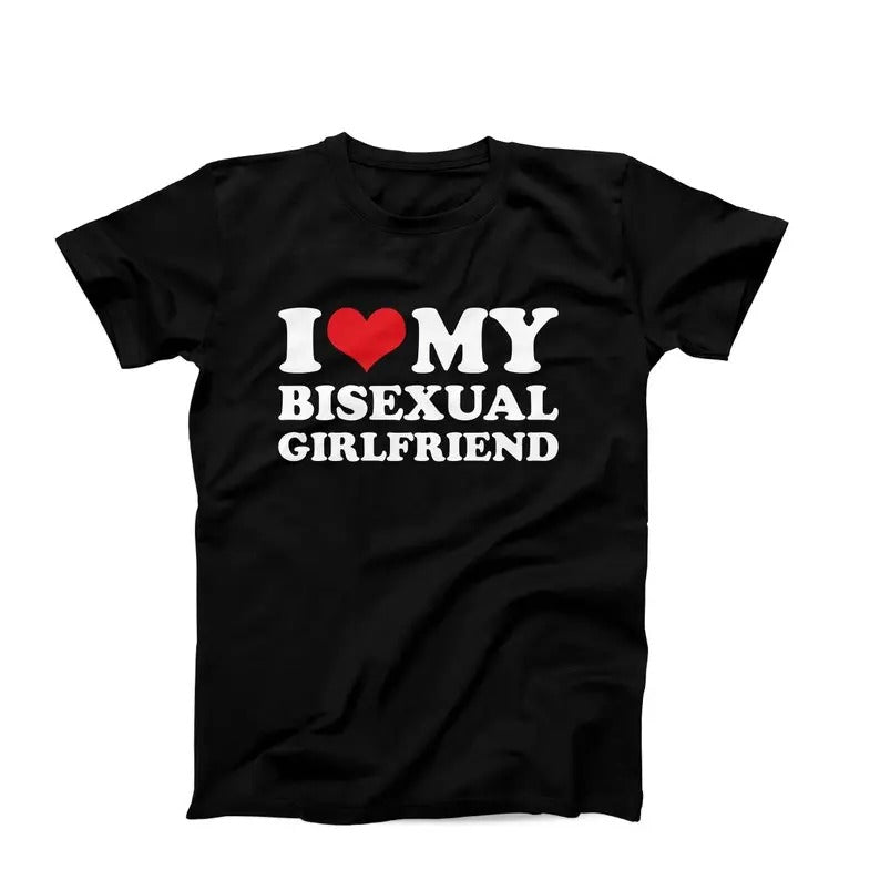 I Love My Bisexual Girlfriend t-Shirt, Hilarious I Love Tee, Funny I Heart My GF Shirt, Bisexual Love Shirt, Humor Anniversary Gift Idea