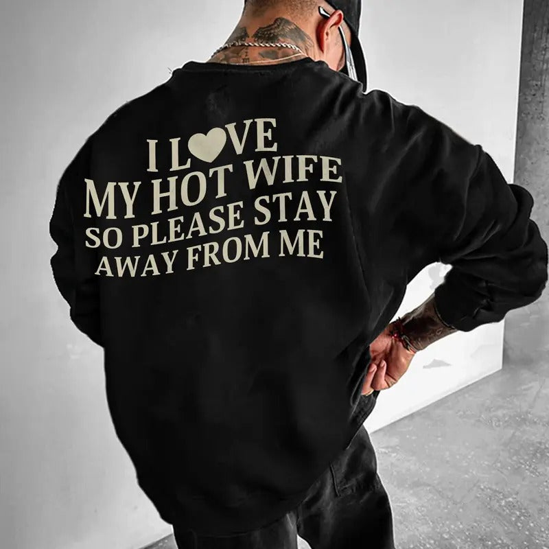I Love My Hot Wife So Please Stay Away From Me Sweatshirt, Funny Saying Sweatshirt, Valentine Hoodie, Gift for Husband, Matching Couple