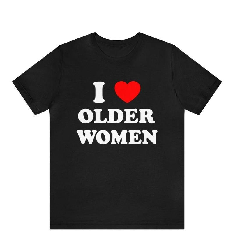 I Love Older Women T-Shirt, I Heart Older Women T-Shirt, Funny Mens T-Shirt, Mens Cougar Lover Tee, Older Women Lover Shirt, Mens