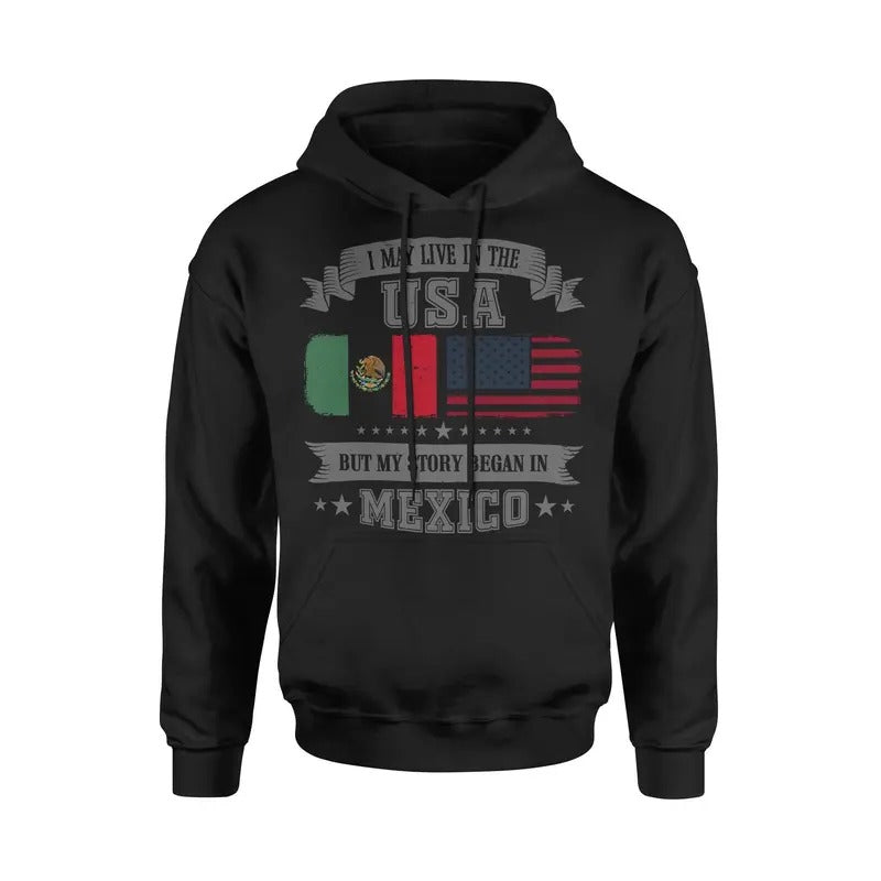 I May Live In USA But My Story Began In Mexico Mexican American Hoodie Sweatshirt Kangaroo Pocket Pullover