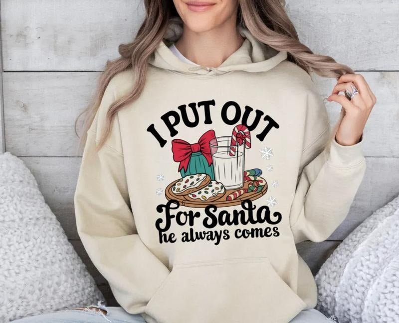 I Put Out For He Always Come Sweatshirt, Funny Christmass Shirt, Merry Xmas Hoodie, Unisex Sweater Pullover Tee