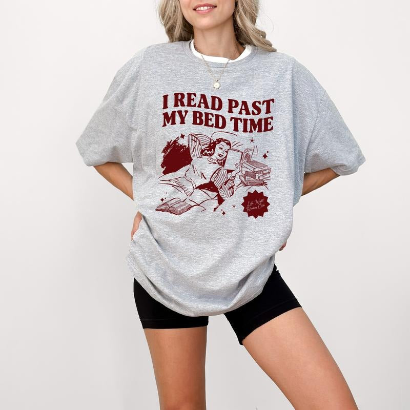 I Read Past My Bed Time Shirt, Book Club Tee Shirt, Late Night Reader Tee, One More Chapter Shirt, Book Addicted Sweater, Hot Girls Reading Book Shirt, Gift For Bookworm