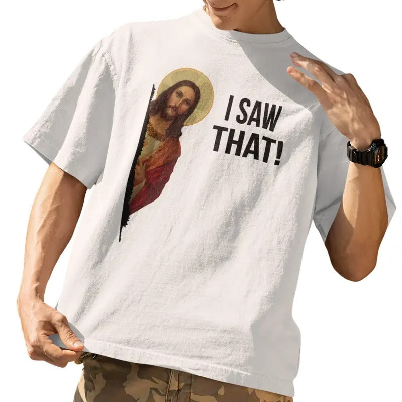 I Saw That, Jesus Shirt, Funny Quote Jesus Meme, I Saw That Christian T-Shirt, Unisex T Shirt, Menswear Top, Womenswear Top