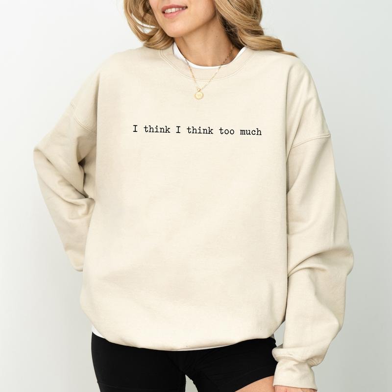 I Think I Think Too Much Sweatshirt, Overthinking Expert Crewneck, Overthinking Long Sleeves Pullover, Funny Mental Health Women Sweater